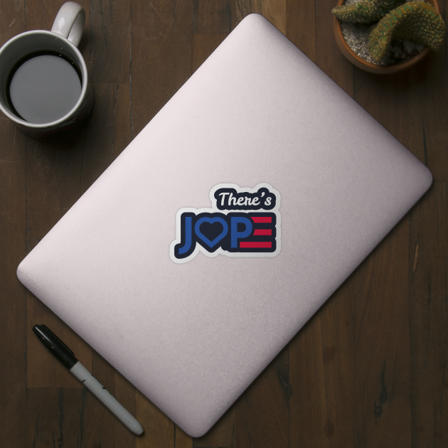 JOE + HOPE: There's JOPE for America by B A Y S T A L T